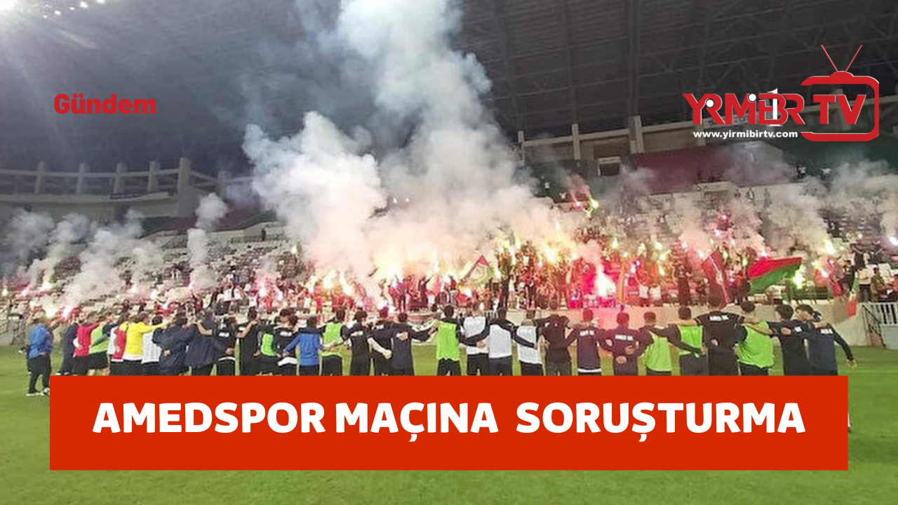 Amedspor Bursaspor  maçına soruşturma !