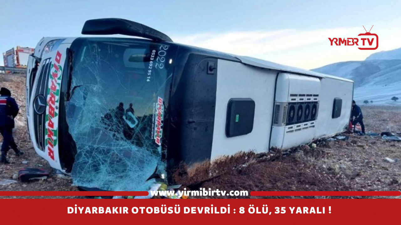 Diyarbakır yolcu otobüsü devrildi 8 ölü, 35 yaralı !