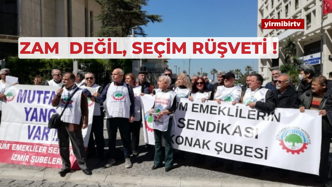 Emekliler : Bizi açlığa, sefalete mahkum edenleri 14 Mayıs’ta yok sayacağız !