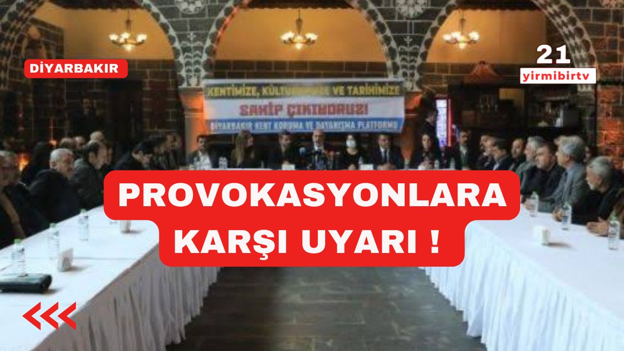 Diyarbakır Kent Koruma ve Dayanışma Platformu, provokasyonlara karşı uyardı !