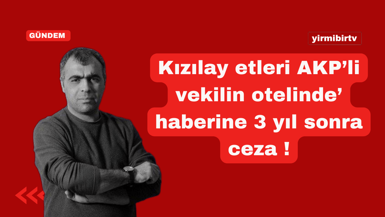 VİDEO - ‘Kızılay etleri AKP’li vekilin otelinde’ haberine 3 yıl sonra ceza !