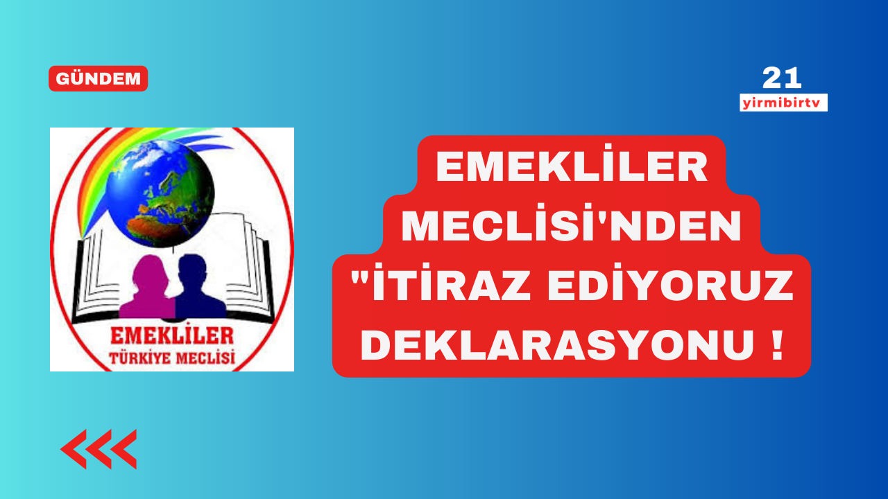 Emekliler Türkiye Meclisi : İtiraz ediyoruz 