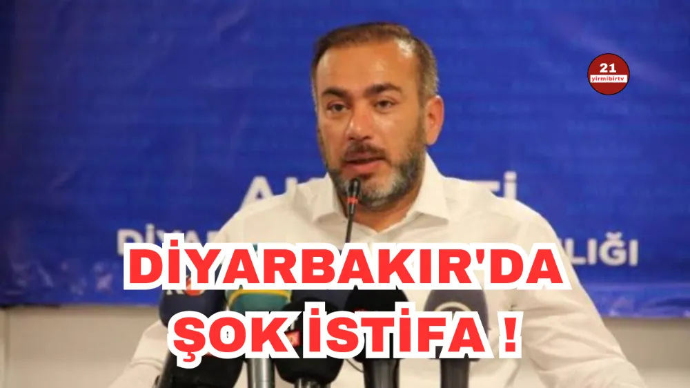 Ak Parti Diyarbakır İl Başkanı istifa etti ! 