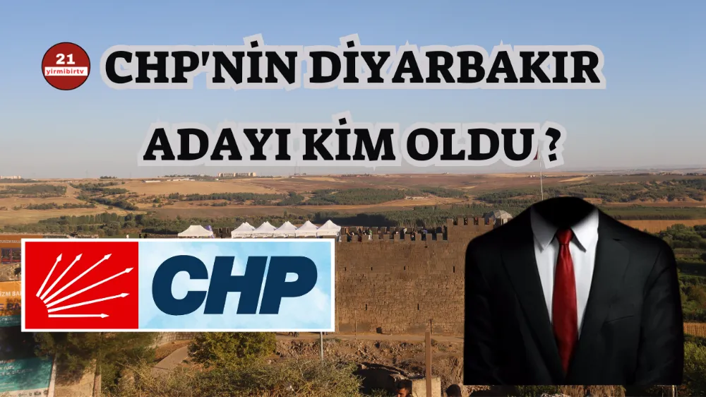 CHP Diyarbakır adayını açıkladı !