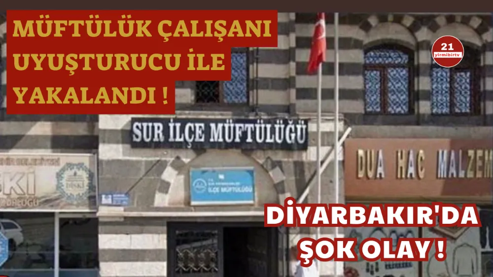 Diyarbakır’da Müftülük personeli 20 kilogram uyuşturucu ile yakalandı