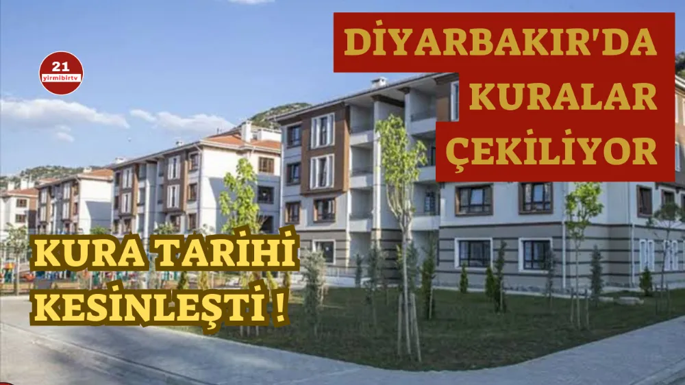 Diyarbakır TOKİ kura tarihi kesinleşti !