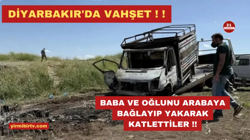 Diyarbakır Sur’da Vahşet: Baba ve Oğlu Ellerinden Bağlı Şekilde Yanmış Kamyonette Ölü Bulundu